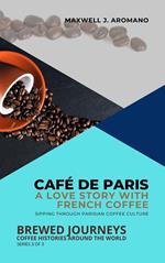 Café de Paris: A Love Story with French Coffee: Sipping Through Parisian Coffee Culture