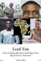 Lead You: Notes to Young Africans on Creating a More Representative Continent