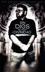 Sin Dios Sí Hay Divinidad: The Pastor Who Never Was