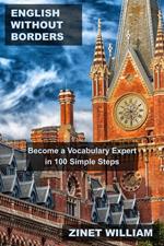English Without Borders: Become a Vocabulary Expert in 100 Simple Steps