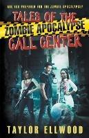 Tales of the Zombie Apocalypse Call Center - Taylor Ellwood - cover