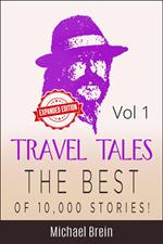 Travel Tales: The Best of 10,000 Stories Vol 1