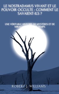 Le Nostradamus vivant et le pouvoir occulte : comment le savaient ...
