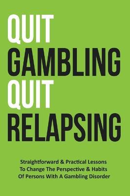 Quit Gambling Quit Relapsing - Ogta Publishing - cover