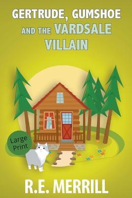 Gertrude, Gumshoe and the Vardsale Villain - R E Merrill - cover