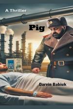Pig: A Thriller