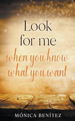 Look For Me When You Know What You Want - Monica Benitez - cover