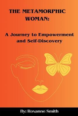 The Metamorphic Woman - Roxanne Smith - cover