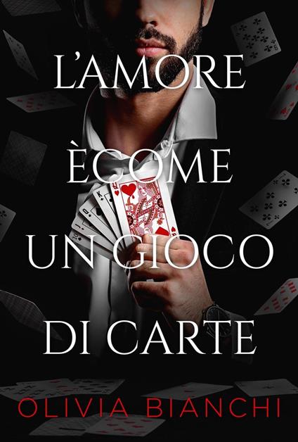 L’amore Ècome Un Gioco Di Carte - Olivia Bianchi - ebook
