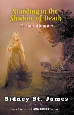 Standing in the Shadow of Death - The Sword of Damascus - Sidney St James - cover