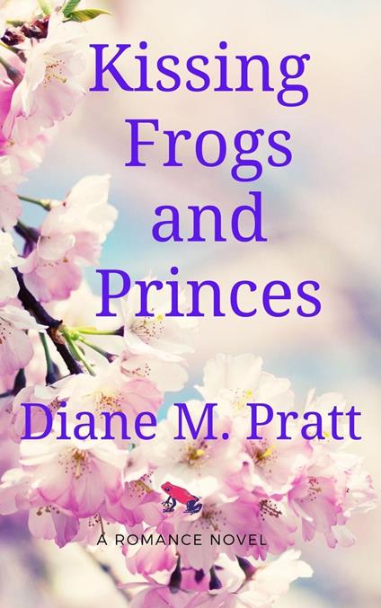 Kissing Frogs and Princes - Diane M. Pratt - ebook