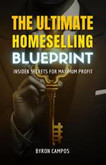The Ultimate Home Selling Blueprint: Insider Secrets for Maximum Profit
