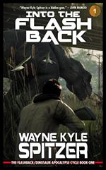 Into the Flashback: The Flashback/Dinosaur Apocalypse Trilogy, Book One