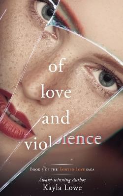 Of Love and Violence: A Women's Fiction Story - Kayla Lowe - cover