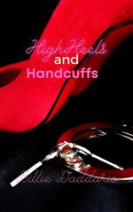 High Heels and Handcuffs