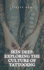 Skin Deep: Exploring the Culture of Tattooing