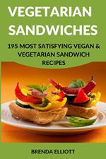 Vegetarian Sandwiches: 195 Most Satisfying Vegan & Vegetarian Sandwich Recipes