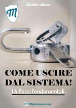 Come Uscire dal Sistema - i 4 passi fondamentali