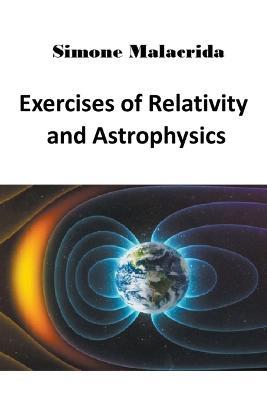 Exercises of Relativity and Astrophysics - Simone Malacrida - cover