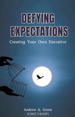 Defying Expectations: Creating Your Own Narrative