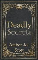 Deadly Secrets - Amber Joi Scott - cover