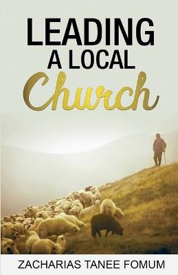 Leading a Local Church - Zacharias Tanee Fomum - cover