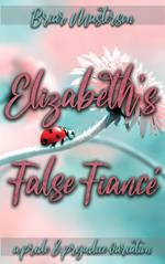 Elizabeth's False Fiancé: A Pride and Prejudice Variation