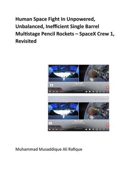 Human Space Fight In Unpowered, Unbalanced, Inefficient Single Barrel Multistage Pencil Rockets – SpaceX Crew 1, Revisited