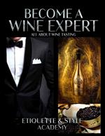 Become a Wine Expert; All about Wine Testing