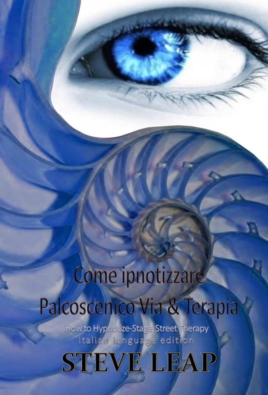 Come Ipnotizzare: - Steve Leap - ebook