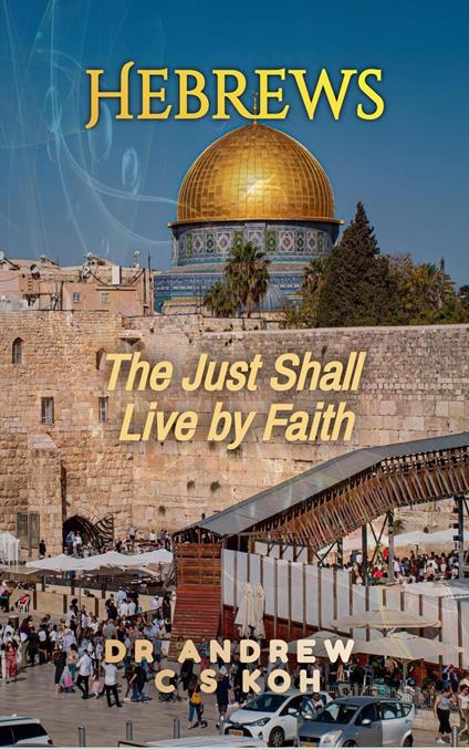 Hebrews: the Just Shall Live by Faith
