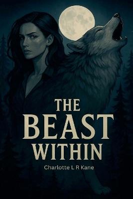 The Beast Within - Charlotte L R Kane - cover