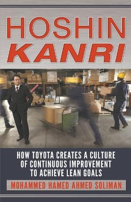 Hoshin Kanri: How Toyota Creates a Culture of Continuous Improvement to Achieve Lean Goals - Mohammed Hamed Ahmed Soliman - cover