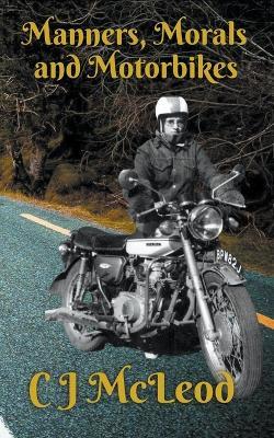 Manners, Morals & Motorbikes - Cj McLeod - cover