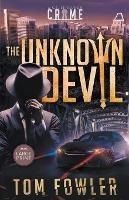 The Unknown Devil: A C.T. Ferguson Private Investigator Mystery - Tom Fowler - cover