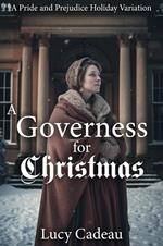 A Governess for Christmas: A Pride and Prejudice Holiday Variation