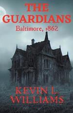 The Guardians: Baltimore, 1862
