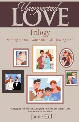 Unexpected Love Trilogy - Jamie Hill - cover