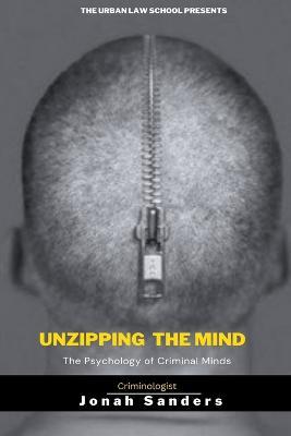 Unzipping The Mind: The Psychology of Criminal Minds - Jonah Sanders - cover