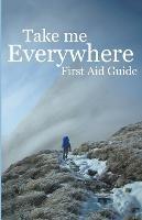 Take Me Everywhere First Aid Guide - Pr Rainbird - cover