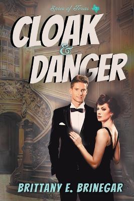 Cloak & Danger - Brittany E Brinegar - cover