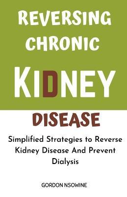 Reversing Chronic Kidney Disease - Gordon Nsowine - cover