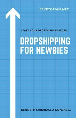 Dropshipping For Newbies - Kenneth Caraballo - cover