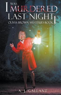 Murdered Last Night - A J Gallant - cover