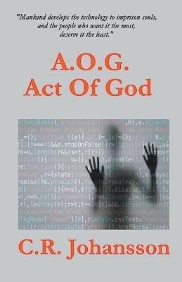 A.O.G. Act Of God - C R Johansson - cover