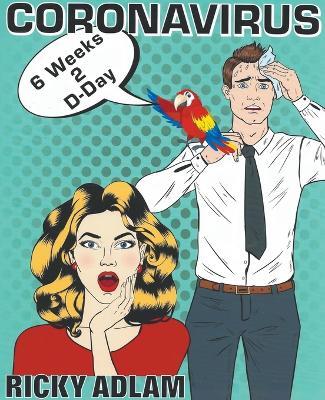 Coronavirus: 6Wks 2D Day - Ricky Adlam - cover