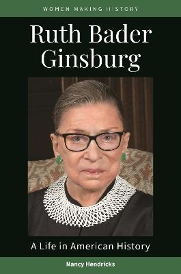 Ruth Bader Ginsburg: A Life in American History - Nancy Hendricks - cover