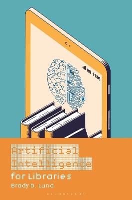 Artificial Intelligence for Libraries - Brady D. Lund - cover