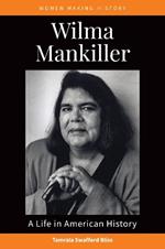 Wilma Mankiller: A Life in American History