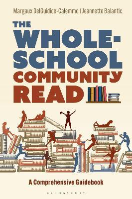 The Whole-School Community Read: A Comprehensive Guidebook - Margaux DelGuidice-Calemmo,Jeannette Balantic - cover